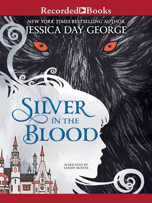 Title details for Silver in the Blood by Jessica Day George - Wait list